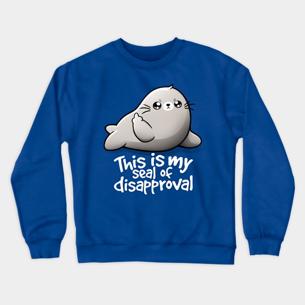 Seal of disapproval Crewneck Sweatshirt by NemiMakeit